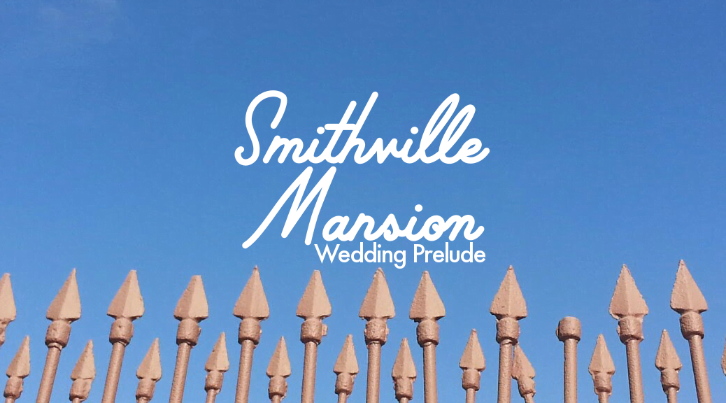 Smithville Mansion Wedding Prelude