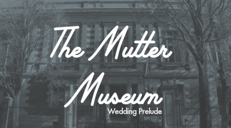 Mutter Museum Wedding Prelude