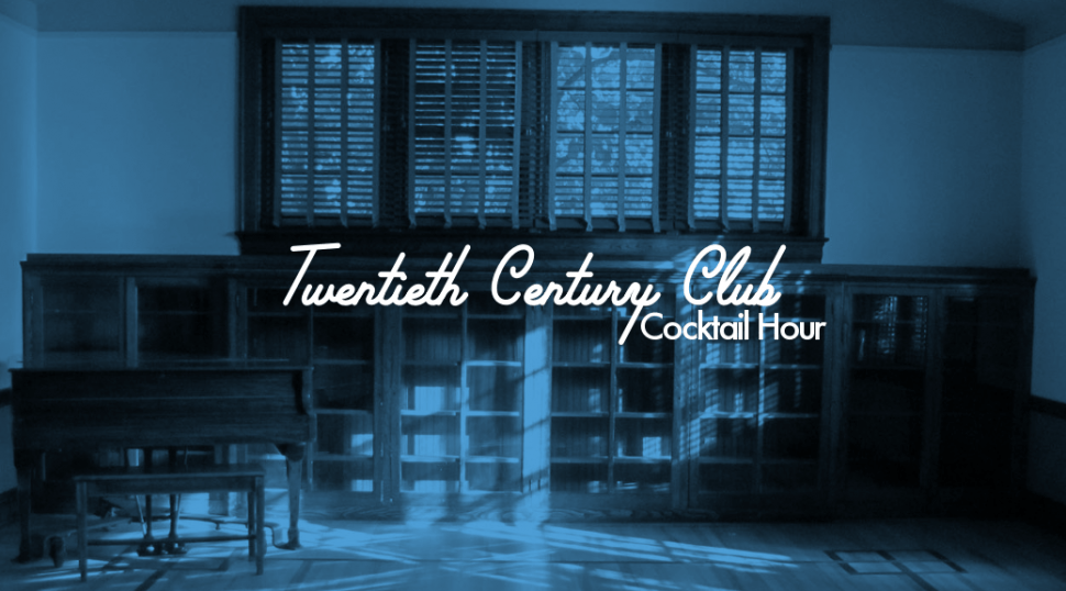 Twentieth Century Club Cocktail Hour