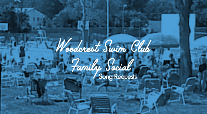 Woodcrest Swim Club Family Social Song Requests