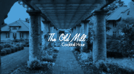The Old Mill Cocktail Hour