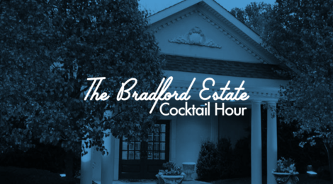 The Bradford Estate Cocktail Hour