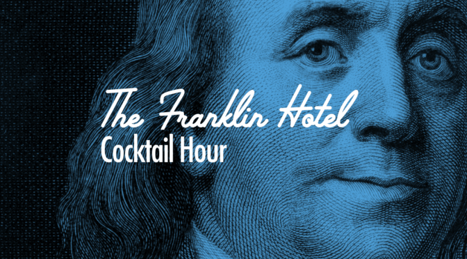 The Franklin Hotel Cocktail Hour